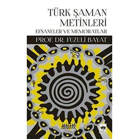 Türk Şaman Metinleri - Fuzuli Bayat