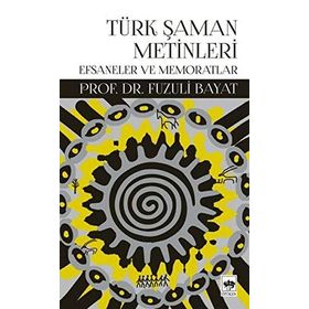 Türk Şaman Metinleri - Fuzuli Bayat