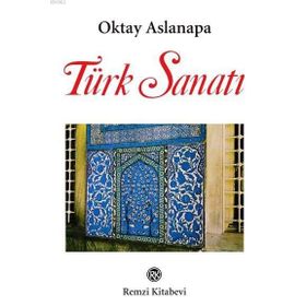 Türk Sanatı - Oktay Aslanapa