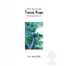 Türk Sanatında Tavus Kuşu İkonografisi - Yusuf Çetin