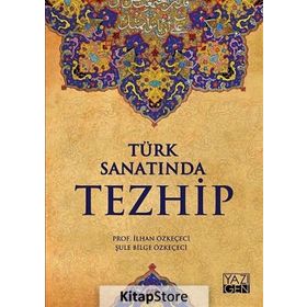 Türk Sanatında Tezhip - Şule Bilge Özkeçeci İlhan Özkeçeci
