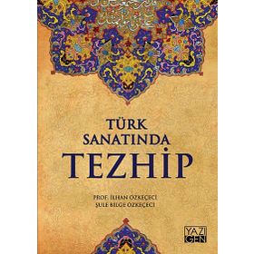 Türk Sanatında Tezhip - Şule Bilge Özkeçeci İlhan Özkeçeci