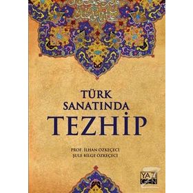 Türk Sanatında Tezhip - Şule Bilge Özkeçeci İlhan Özkeçeci