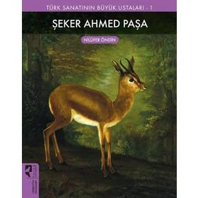 Türk Sanatının Büyük Ustaları 1 Şeker Ahmed Paşa - Hayalperest Yayınları