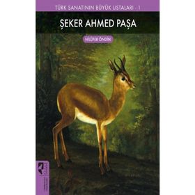 Türk Sanatının Büyük Ustaları 1 Şeker Ahmed Paşa - Hayalperest Yayınları