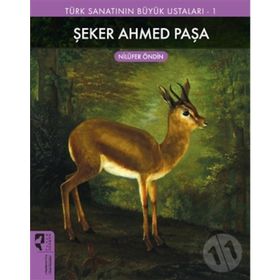 Türk Sanatının Büyük Ustaları 1 Şeker Ahmed Paşa - Hayalperest Yayınları