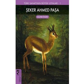 Türk Sanatının Büyük Ustaları 1 Şeker Ahmed Paşa - Hayalperest Yayınları