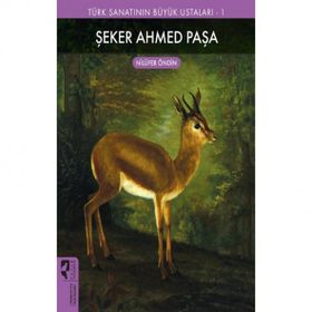 Türk Sanatının Büyük Ustaları 1 Şeker Ahmed Paşa - Hayalperest Yayınları