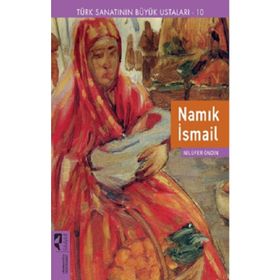 Türk Sanatının Büyük Ustaları 10 - Namık İsmail - Nilüfer Öndin