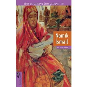 Türk Sanatının Büyük Ustaları 10 - Namık İsmail - Nilüfer Öndin