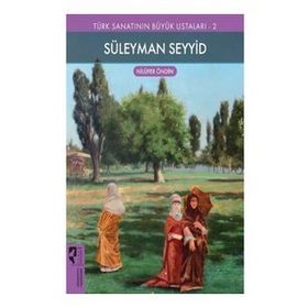 Türk Sanatının Büyük Ustaları 2 Süleyman Seyyid