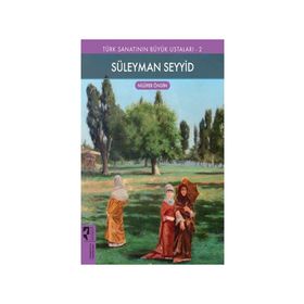 Türk Sanatının Büyük Ustaları 2 Süleyman Seyyid