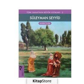 Türk Sanatının Büyük Ustaları 2 Süleyman Seyyid