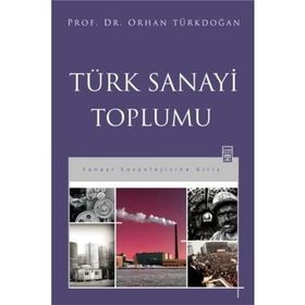 Türk Sanayi Toplumu - Prof. Dr. Orhan Türkdoğan
