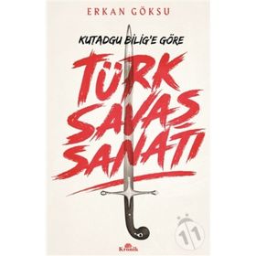 Türk Savaş Sanatı - Kutadgu Bilig'e Göre - Erkan Göksu