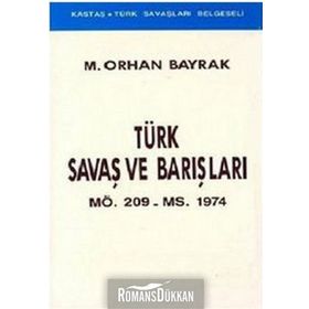 Türk Savaş ve Barışları MÖ. 209 - MS. 1974 - M. Orhan Bayrak