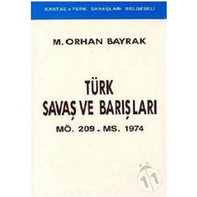 Türk Savaş ve Barışları MÖ. 209 - MS. 1974 - M. Orhan Bayrak