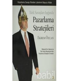 Türk Savaşları Işığında Pazarlama Stratejileri - Ekrem Özcan