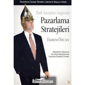 Türk Savaşları Işığında Pazarlama Stratejileri - Ekrem Özcan