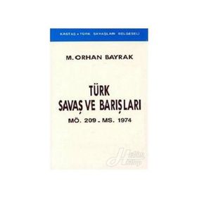 TÜRK SAVAŞLARI VE BARIŞLARI - ORHAN BAYRAK