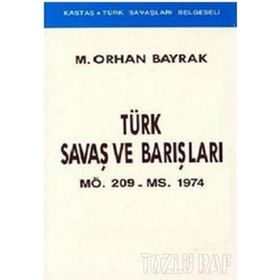 TÜRK SAVAŞLARI VE BARIŞLARI - ORHAN BAYRAK