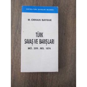 TÜRK SAVAŞLARI VE BARIŞLARI - ORHAN BAYRAK