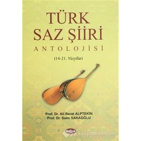 Türk Saz Şiiri Antolojisi - Ali Berat Alptekin Prof. Dr. Saim Sakaoğlu