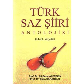 Türk Saz Şiiri Antolojisi - Ali Berat Alptekin Prof. Dr. Saim Sakaoğlu