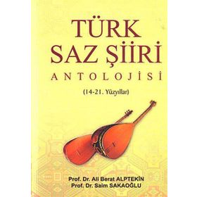 Türk Saz Şiiri Antolojisi - Ali Berat Alptekin Prof. Dr. Saim Sakaoğlu