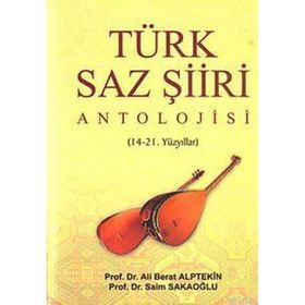 Türk Saz Şiiri Antolojisi - Ali Berat Alptekin Prof. Dr. Saim Sakaoğlu