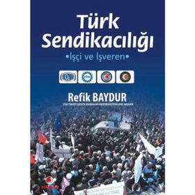 TÜRK SENDİKACILIĞI İŞÇİ VE İŞVEREN - ERDOĞAN MURA