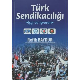 TÜRK SENDİKACILIĞI İŞÇİ VE İŞVEREN - ERDOĞAN MURA