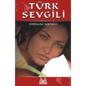 TÜRK SEVGILI - ESMERALDA SANTIAGO