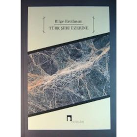 Türk Şiiri Üzerine - Bilge Ercilasun