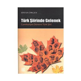 TÜRK ŞİİRİNDE GELENEK - CUMHURIYET DÖNEMİ TÜRK ŞİİRİ - ERTAN ÖRGEN
