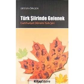 TÜRK ŞİİRİNDE GELENEK - CUMHURIYET DÖNEMİ TÜRK ŞİİRİ - ERTAN ÖRGEN