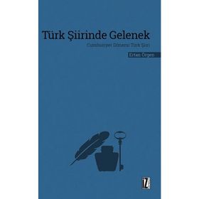 TÜRK ŞİİRİNDE GELENEK - CUMHURIYET DÖNEMİ TÜRK ŞİİRİ - ERTAN ÖRGEN