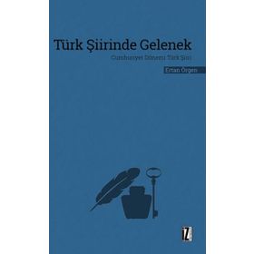 TÜRK ŞİİRİNDE GELENEK - CUMHURIYET DÖNEMİ TÜRK ŞİİRİ - ERTAN ÖRGEN