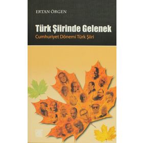 TÜRK ŞİİRİNDE GELENEK - CUMHURIYET DÖNEMİ TÜRK ŞİİRİ - ERTAN ÖRGEN