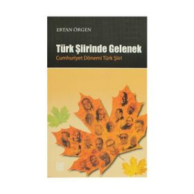 TÜRK ŞİİRİNDE GELENEK - CUMHURIYET DÖNEMİ TÜRK ŞİİRİ - ERTAN ÖRGEN