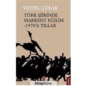 Türk Şiirinde Marksist Eğilim - 1970’li Yıllar - Veysel Çolak