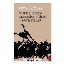 Türk Şiirinde Marksist Eğilim - 1970’li Yıllar - Veysel Çolak
