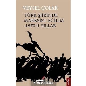 Türk Şiirinde Marksist Eğilim - 1970’li Yıllar - Veysel Çolak