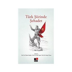 Türk Şiirinde Şehadet - Zeki Taştan - Doç. Dr. Kemal Timur