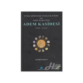 TÜRK ŞİİRİNDE YOKLUK FIKRI VE AKIF PAŞA`NIN ADEM KASIDESI - ALI İHSAN KOLCU