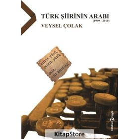 Türk Şiirinin Arabı 1999-2010 - Veysel Çolak