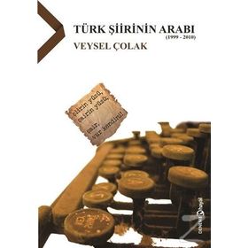 Türk Şiirinin Arabı 1999-2010 - Veysel Çolak