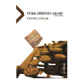 Türk Şiirinin Arabı 1999-2010 - Veysel Çolak
