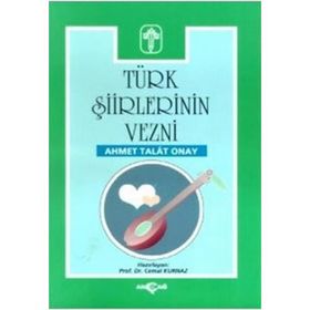 TÜRK ŞİİRLERİNİN VEZNI - AHMET TALAT ONAY