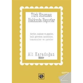 Türk Sineması Hakkında Raporlar - Ali Karadoğan